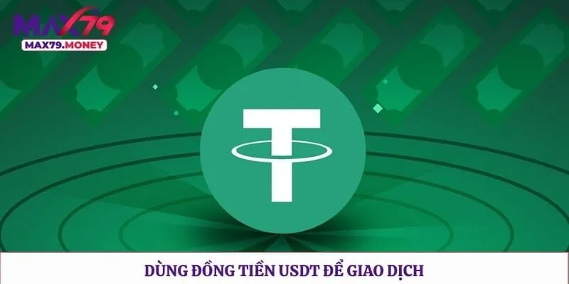 Nạp Tiền Bong88 Với Hướng Dẫn Cho Tân Thủ Triển Khai Hình số 4 tại bong888.tv Dùng đồng tiền USDT để giao dịch