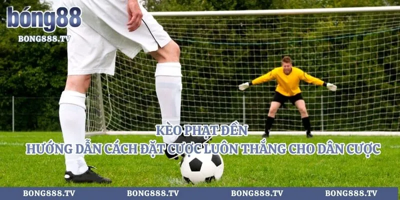 Kèo Phạt Đền - Hướng Dẫn Cách Đặt Cược Luôn Thắng Cho Dân Cược Hình số 6 tại bong888.tv Kèo Phạt Đền - Hướng Dẫn Cách Đặt Cược Luôn Thắng Cho Dân Cược