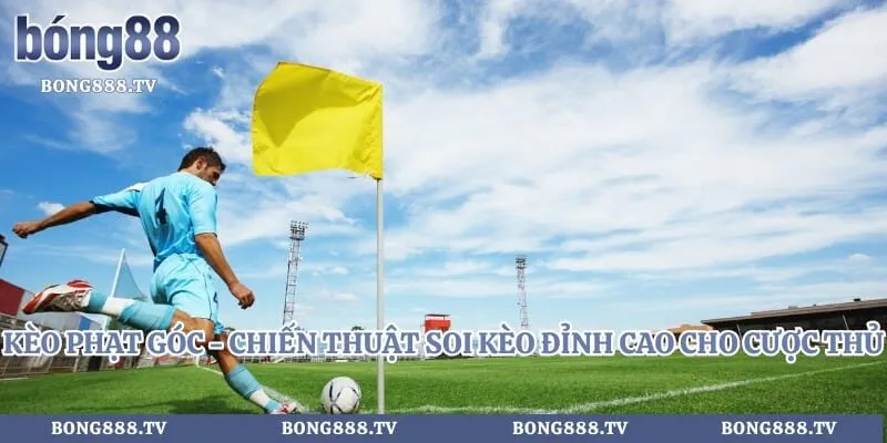 Kèo Phạt Góc - Chiến Thuật Soi Kèo Đỉnh Cao Cho Cược Thủ Hình số 5 tại bong888.tv Kèo Phạt Góc - Chiến Thuật Soi Kèo Đỉnh Cao Cho Cược Thủ