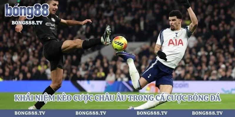 Kèo Châu Âu - Chia Sẻ Kinh Nghiệm Soi Cược Tại Bong88 Hình số 2 tại bong888.tv Khái niệm kèo cược châu Âu trong cá cược bóng đá