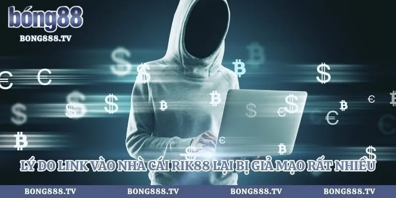 Rik88 - Đường Link Vào Nhà Cái Cá Cược Chuẩn Xác Nhất 2026 Hình số 3 tại bong888.tv Lý do link vào nhà cái rik88 lại bị giả mạo rất nhiều