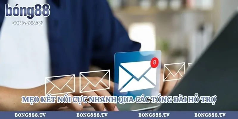 Thông tin liên hệ Hình số 4 tại bong888.tv Mẹo kết nối cực nhanh qua các tổng đài hỗ trợ