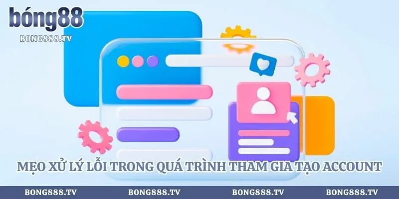 Đăng Ký Bong88 Nhanh Chóng Với Hướng Dẫn Chi Tiết Nhất Hình số 4 tại bong888.tv Mẹo xử lý lỗi trong quá trình tham gia tạo account