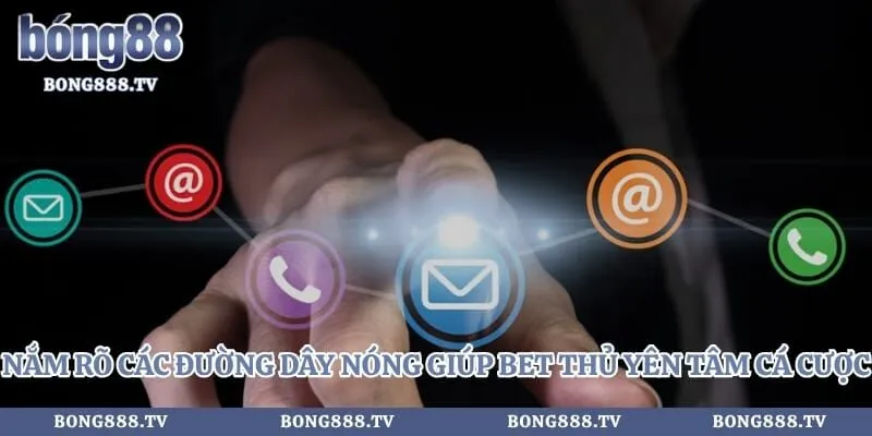 Thông tin liên hệ Hình số 1 tại bong888.tv Nắm rõ các đường dây nóng giúp bet thủ yên tâm cá cược