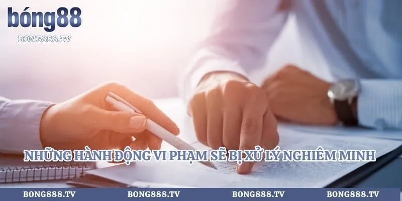 Điều khoản sử dụng Hình số 3 tại bong888.tv Những hành động vi phạm sẽ bị xử lý nghiêm minh ngay lập tức