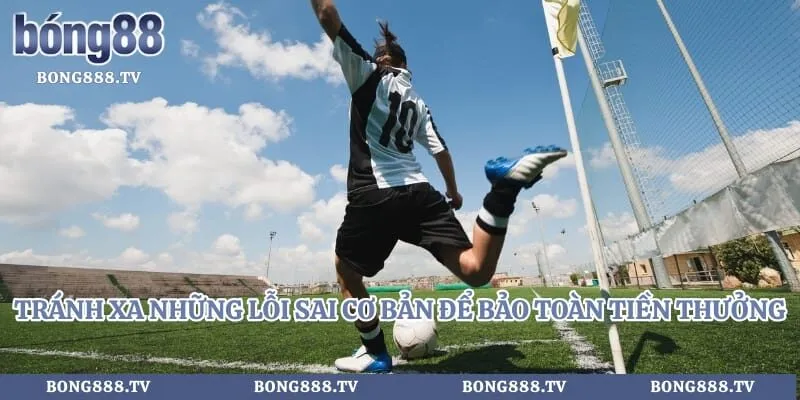 Kèo Phạt Góc - Chiến Thuật Soi Kèo Đỉnh Cao Cho Cược Thủ Hình số 5 tại bong888.tv Tránh xa những lỗi sai cơ bản để bảo toàn tiền thưởng