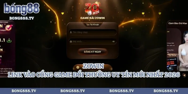 Zowin - Link Vào Cổng Game Đổi Thưởng Uy Tín Mới Nhất 2026 Hình số 3 tại bong888.tv Zowin - Link Vào Cổng Game Đổi Thưởng Uy Tín Mới Nhất 2026